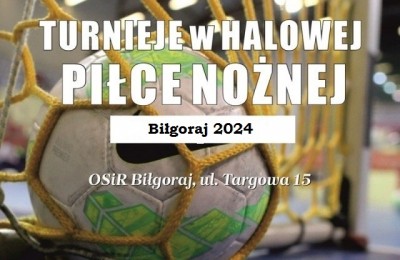 Turnieje w Halowej Piłce Nożnej  - Biłgoraj 2024 -